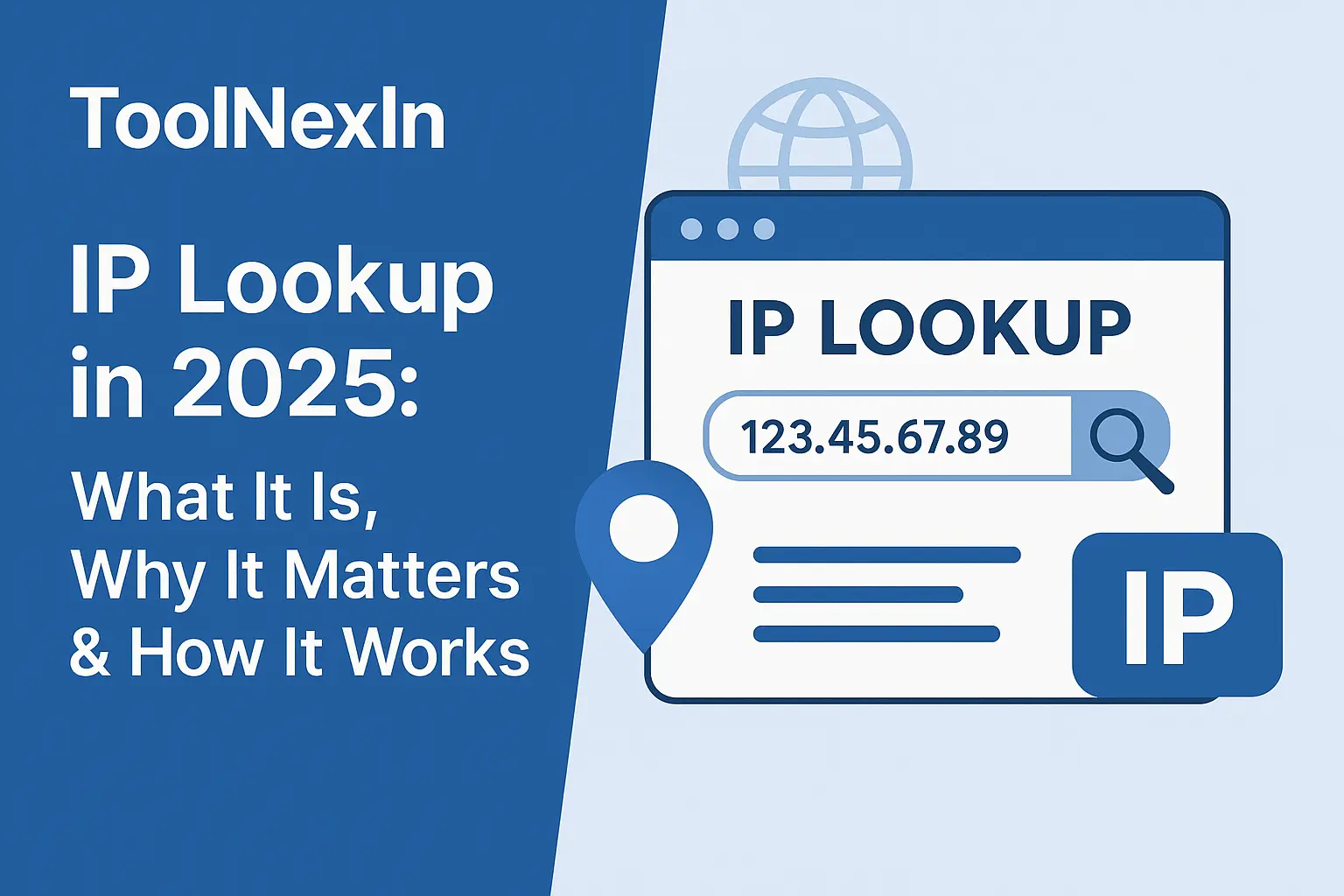 IP Lookup in 2025: What It Is, Why It Matters & How It Works
