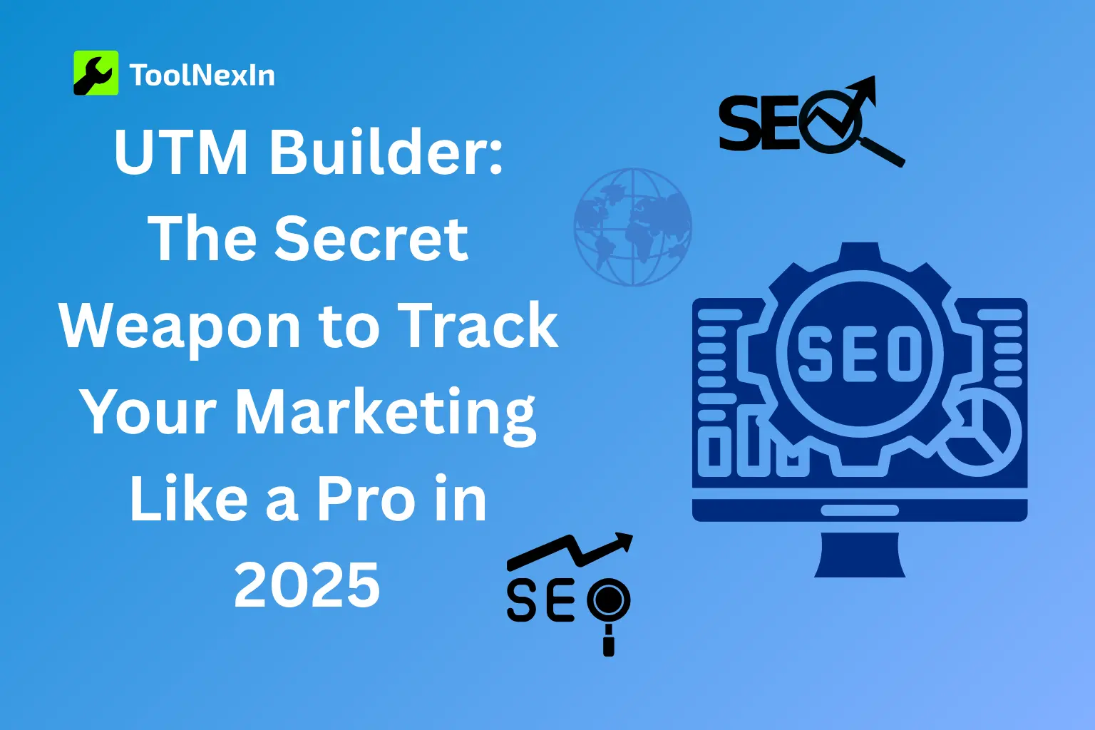 UTM Builder: The Secret Weapon to Track Your Marketing Like a Pro in 2025