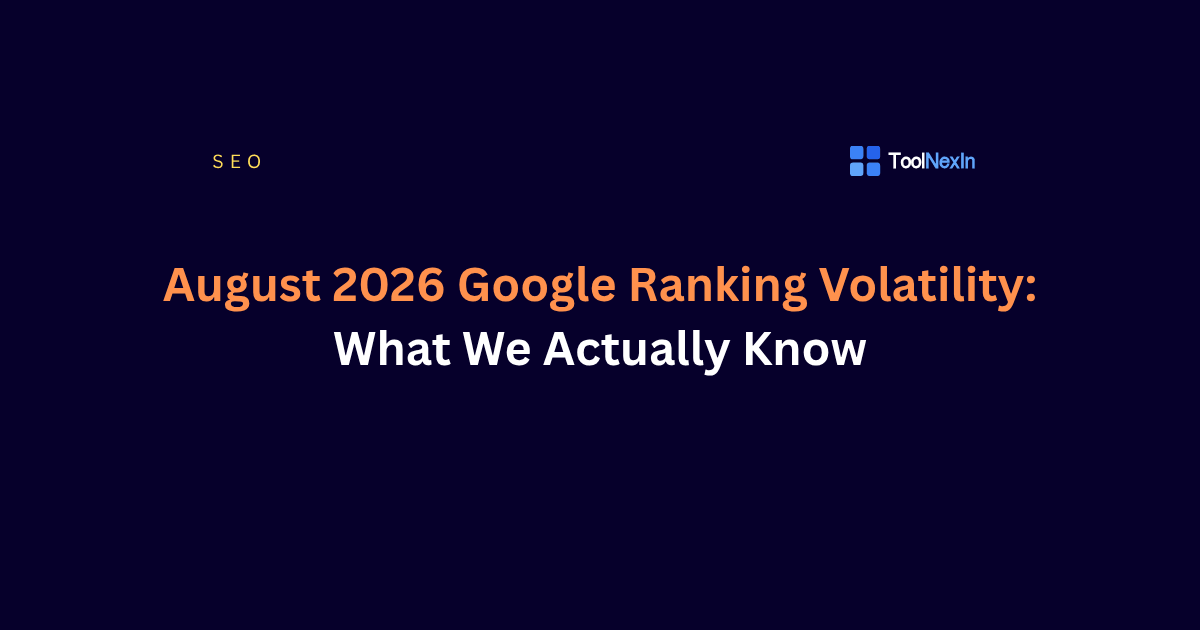 August 2026 Google Ranking Volatility: What We Actually Know