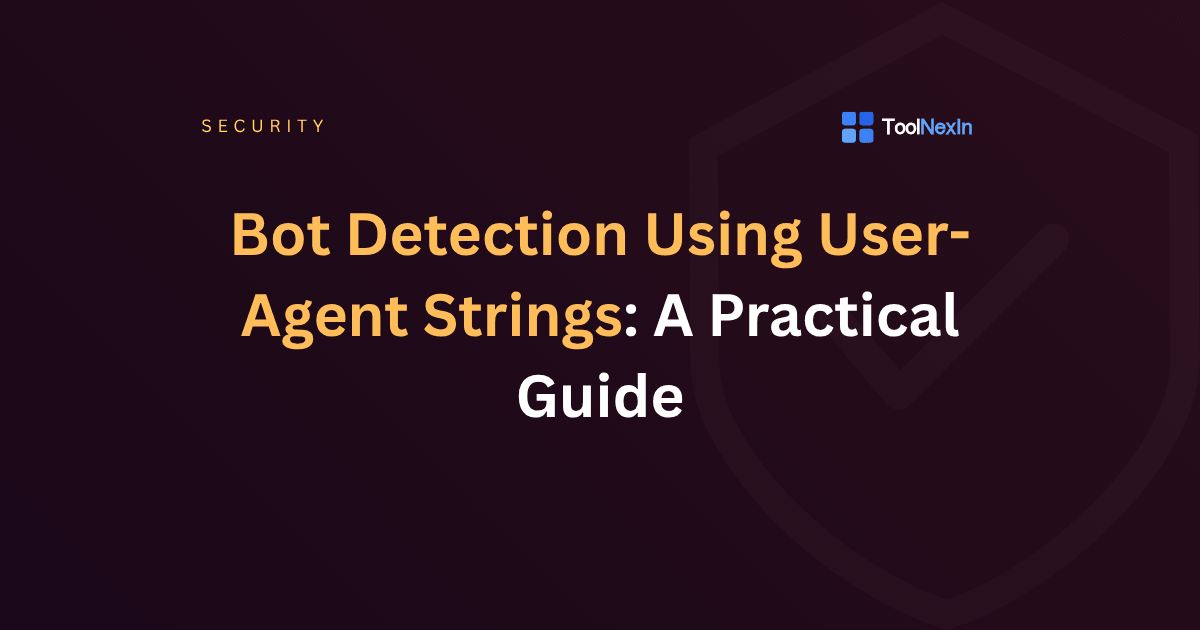 Bot Detection Using User-Agent Strings: A Practical Guide