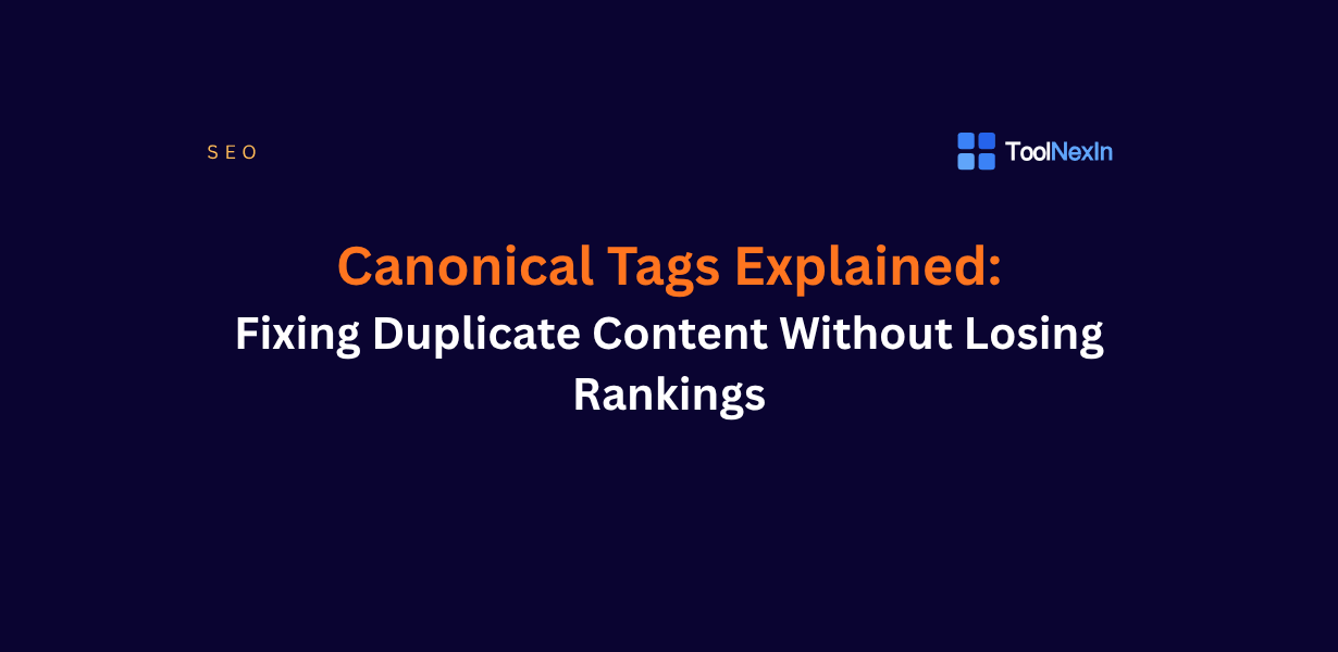 Canonical Tags Explained: Fixing Duplicate Content Right