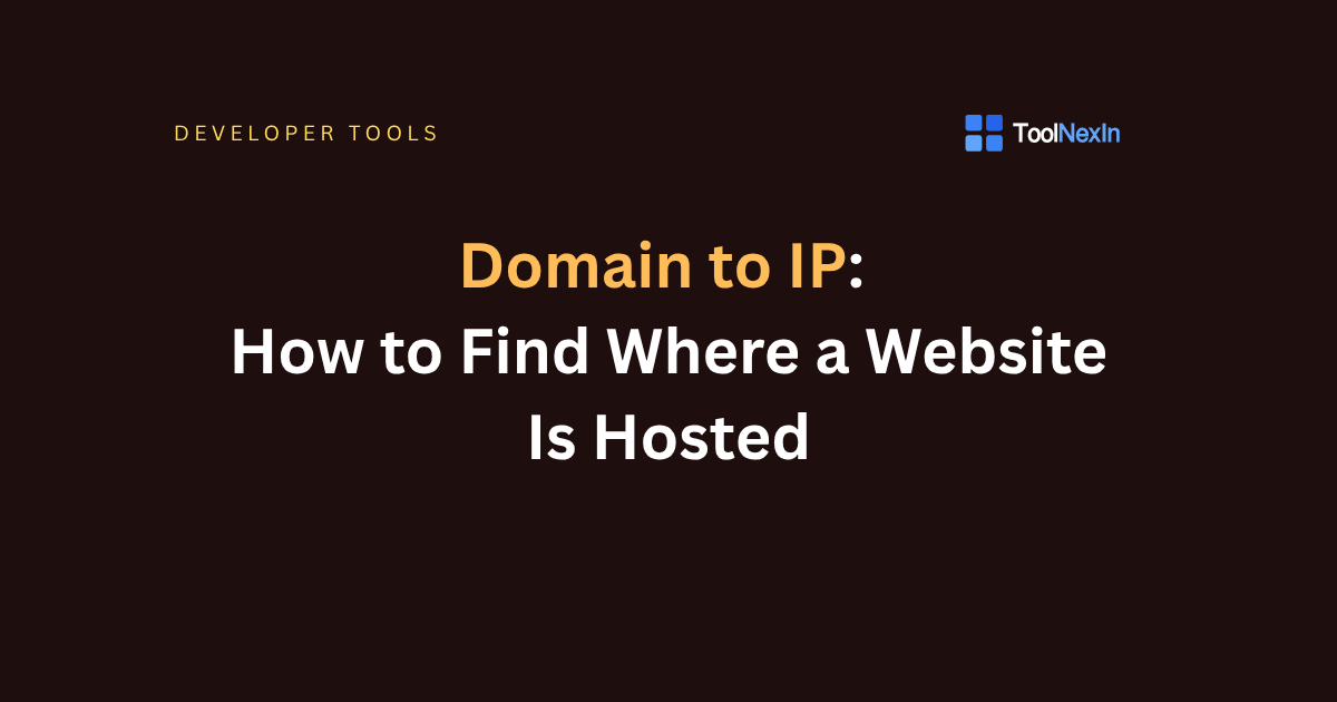 Domain to IP: How to Find Where a Website Is Hosted