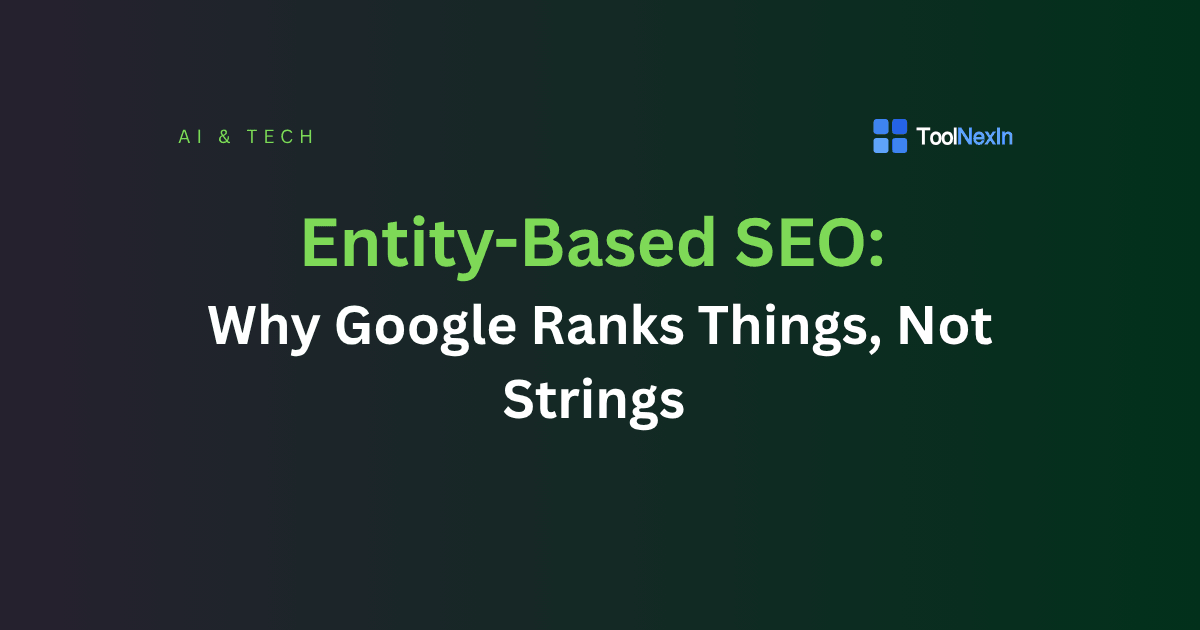 Entity-Based SEO: Why Google Ranks Things, Not Strings