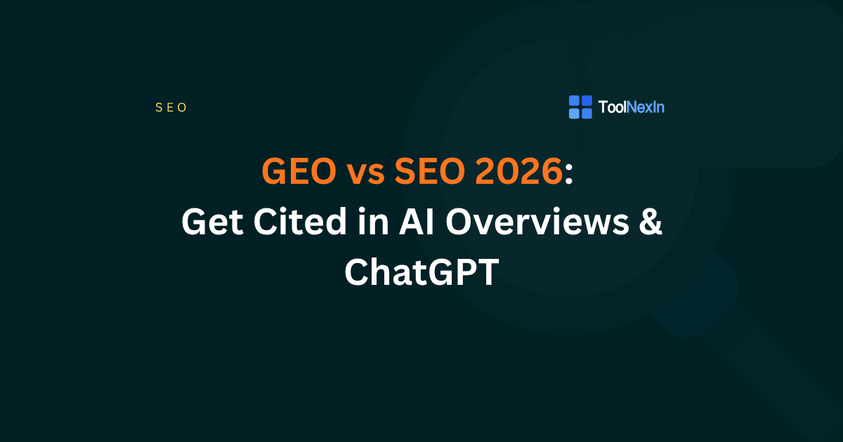 GEO vs SEO 2026: Get Cited in AI Overviews & ChatGPT