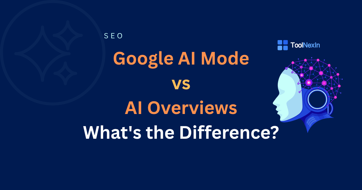 Google AI Mode vs AI Overviews - What's the Difference?