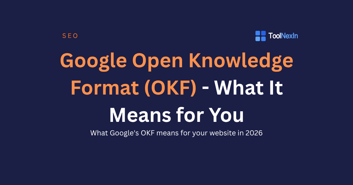 Google Open Knowledge Format (OKF) - What It Means for You