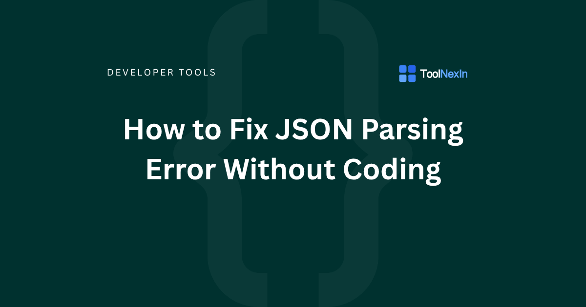 How to Fix JSON Parsing Error Without Coding