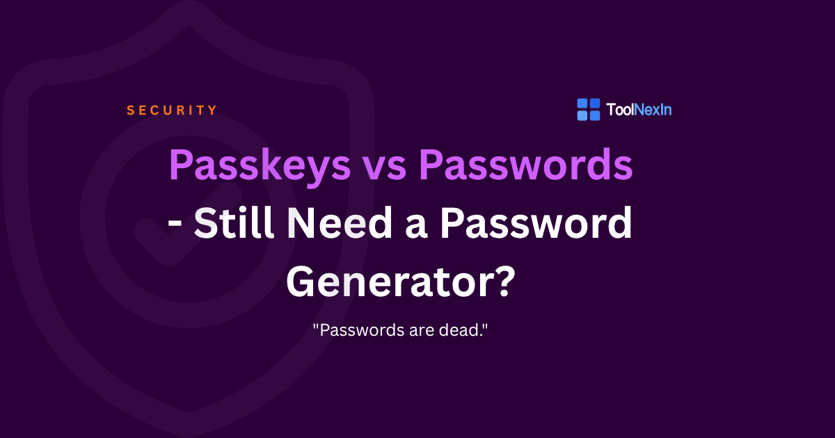 Passkeys vs Passwords - Still Need a Password Generator?