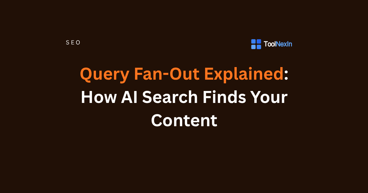 Query Fan-Out Explained: How AI Search Finds Your Content