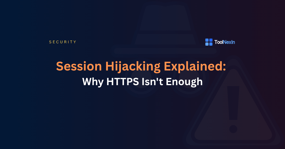Session Hijacking Explained: Why HTTPS Isn't Enough