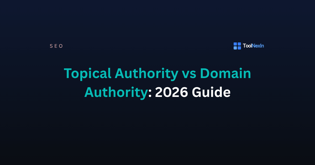Topical Authority vs Domain Authority: What Ranks in 2026
