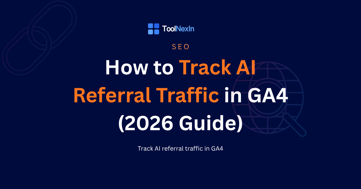 How to Track AI Referral Traffic in GA4 (2026 Guide)