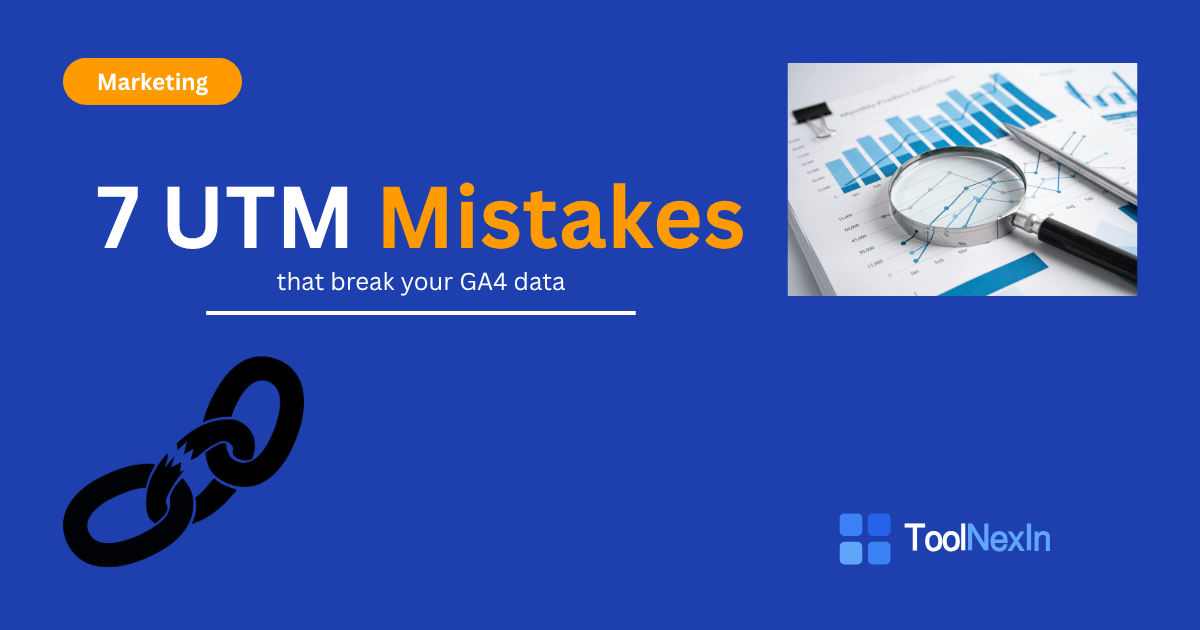 7 UTM Mistakes That Quietly Break Your GA4 Data (And How to Fix Them)