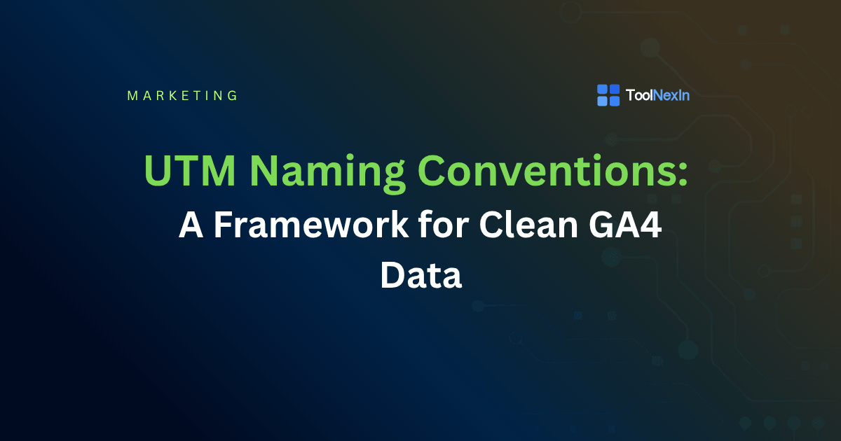 UTM Naming Conventions: A Framework for Clean GA4 Data