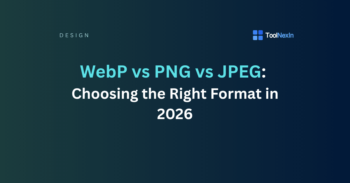 WebP vs PNG vs JPEG: Choosing the Right Format in 2026